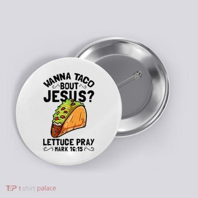 Wanna Taco Bout Jesus Funny Christian Button