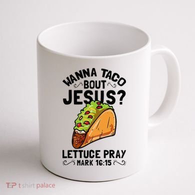 Wanna Taco Bout Jesus Funny Christian Coffee Mug back