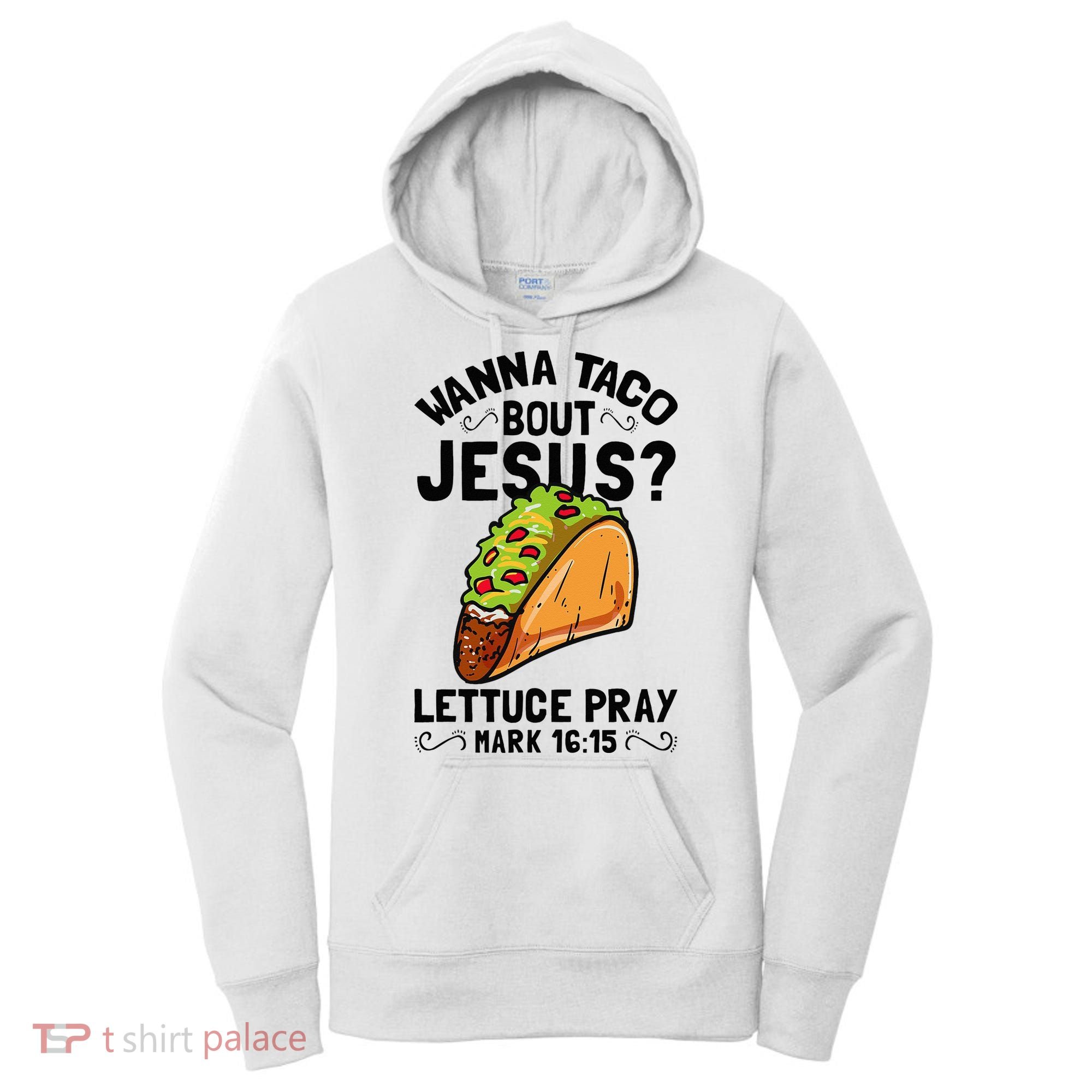 Wanna Taco Bout Jesus Funny Christian Women's Hoodie