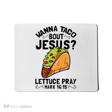 Wanna Taco Bout Jesus Funny Christian Mousepad