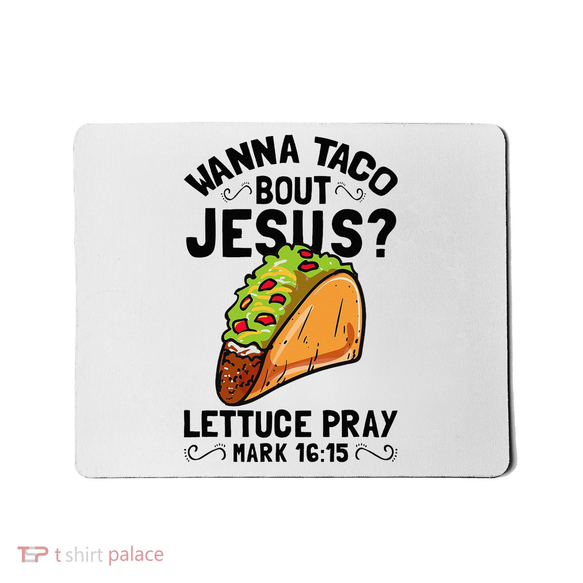 Wanna Taco Bout Jesus Funny Christian Mousepad