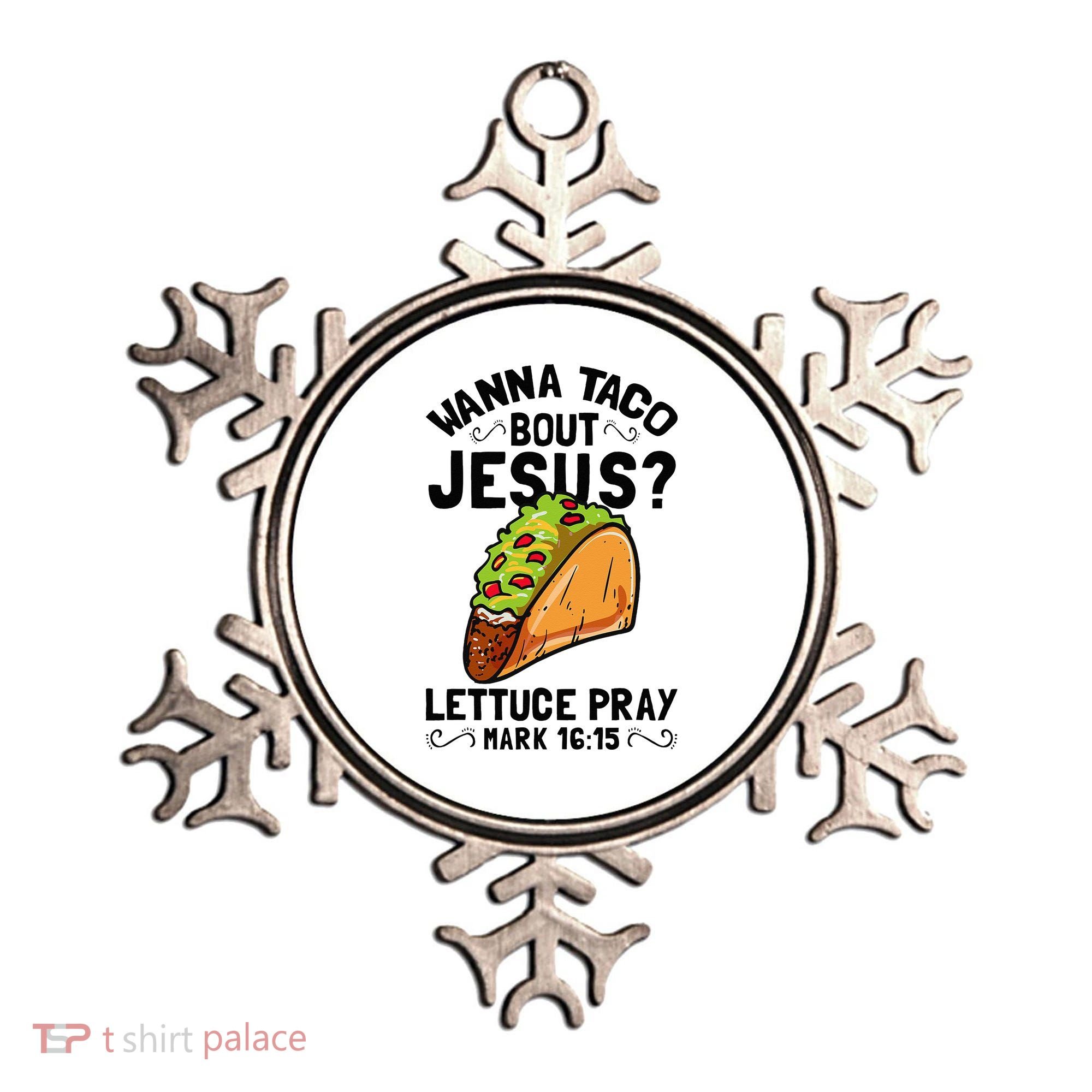 Wanna Taco Bout Jesus Funny Christian Ornament