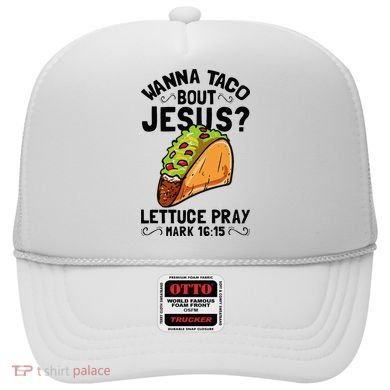 Wanna Taco Bout Jesus Funny Christian Hat