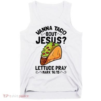 Wanna Taco Bout Jesus Funny Christian Tank Top