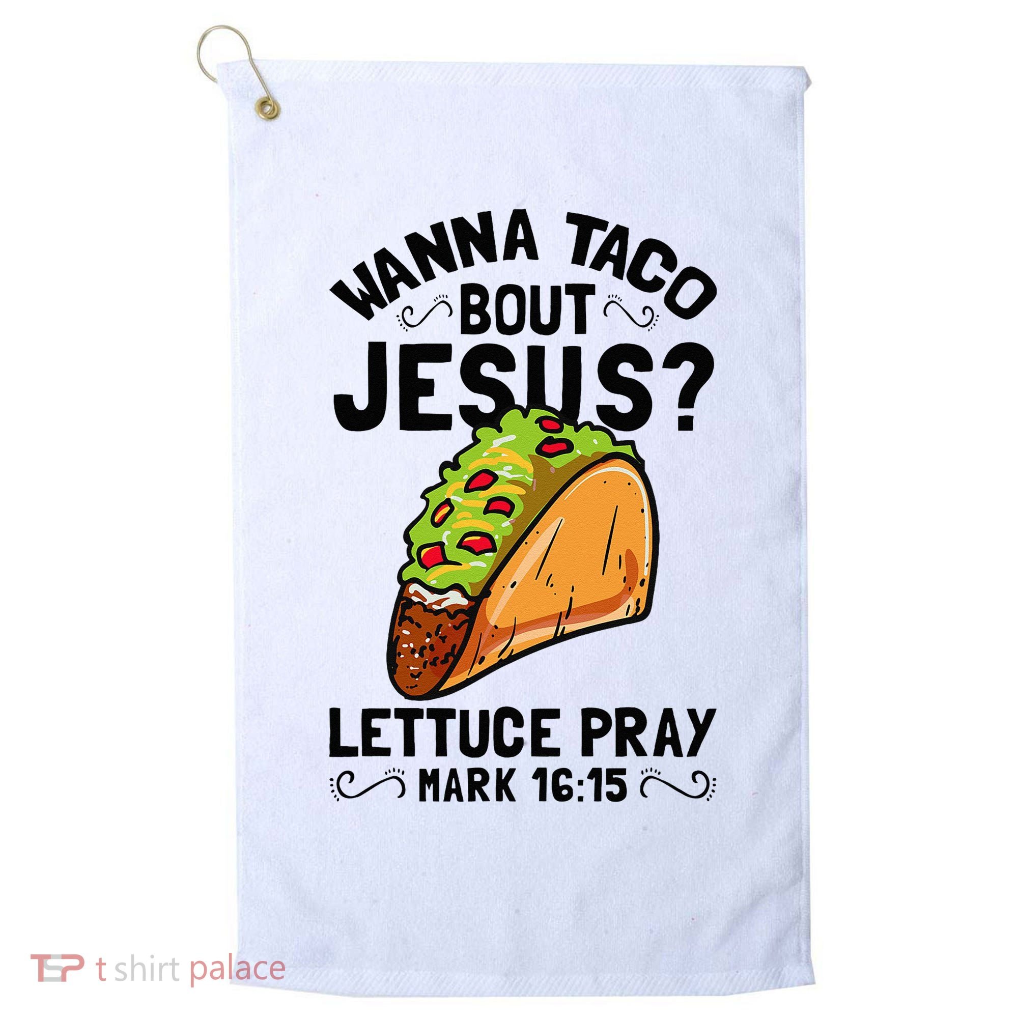 Wanna Taco Bout Jesus Funny Christian Golf Towel