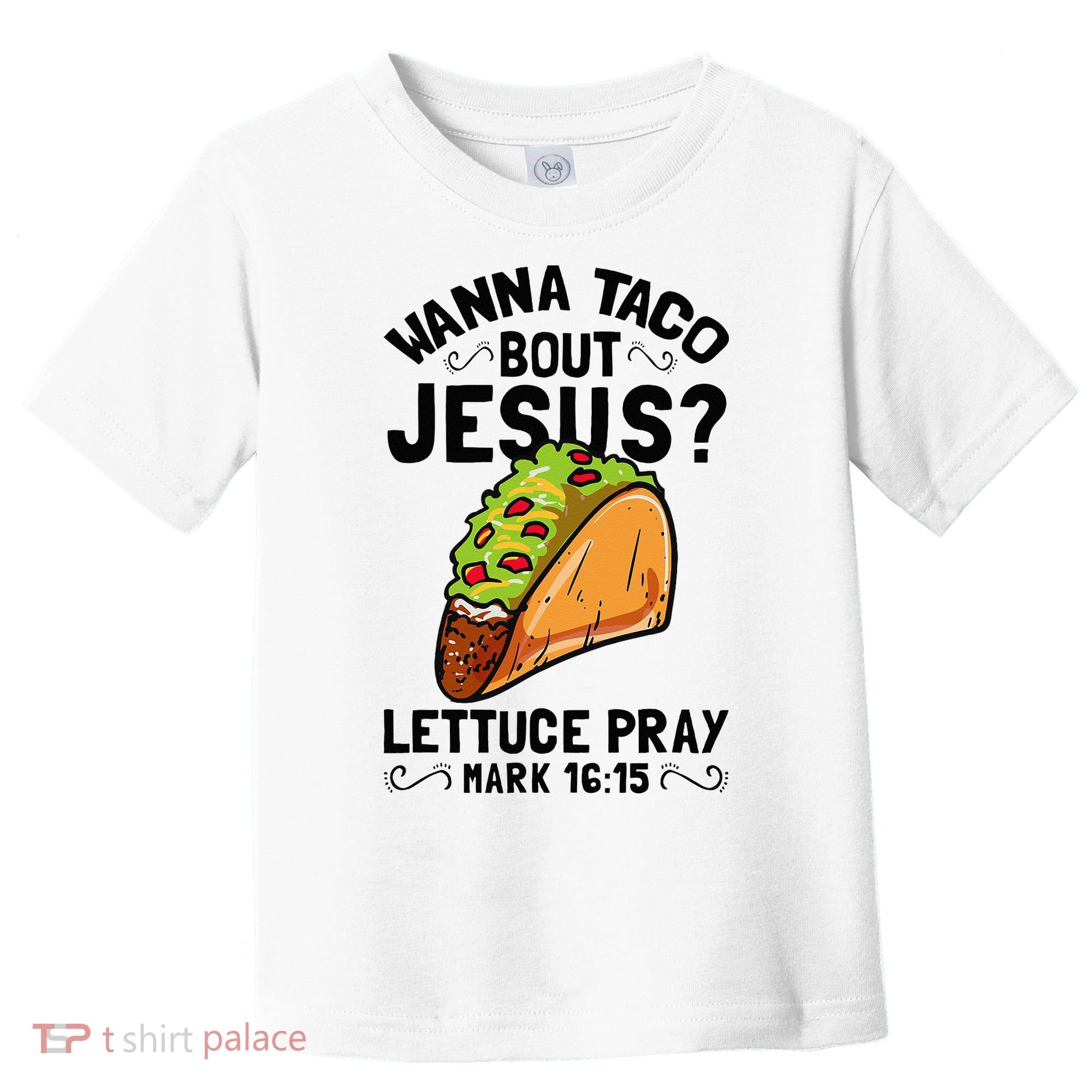 Wanna Taco Bout Jesus Funny Christian Toddler T-Shirt