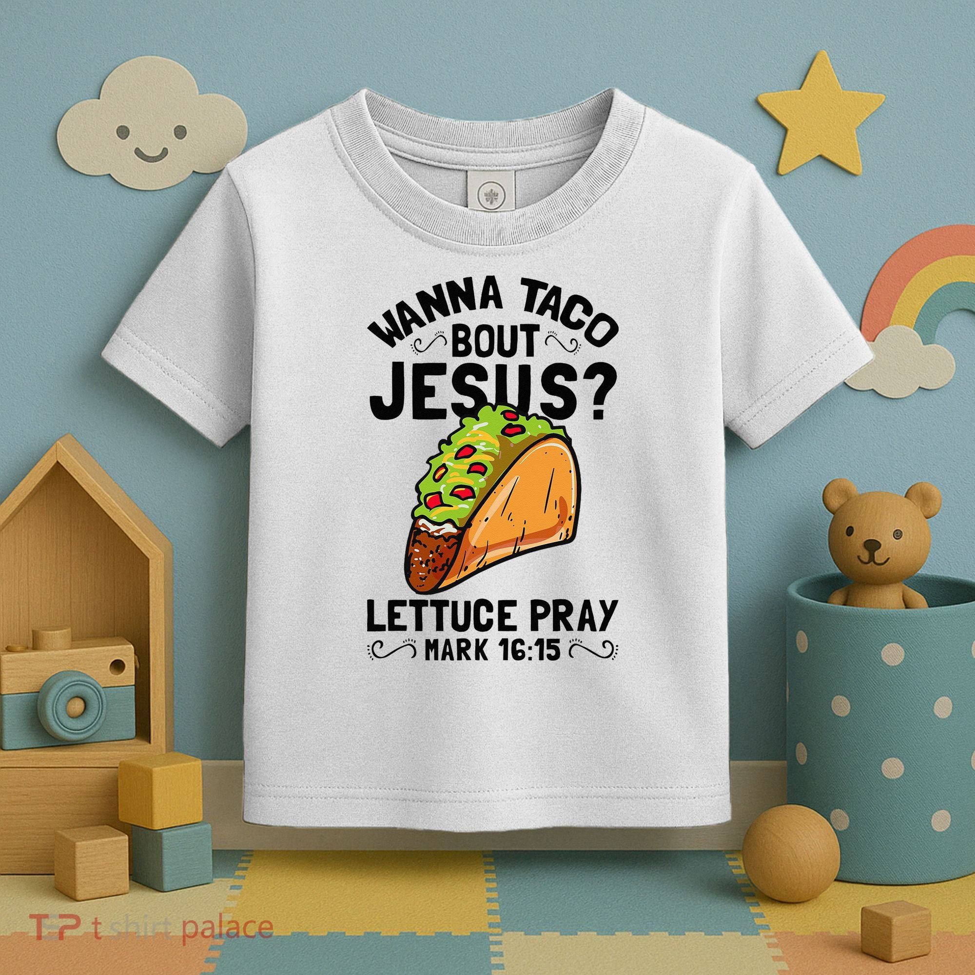 Wanna Taco Bout Jesus Funny Christian Toddler T-Shirt