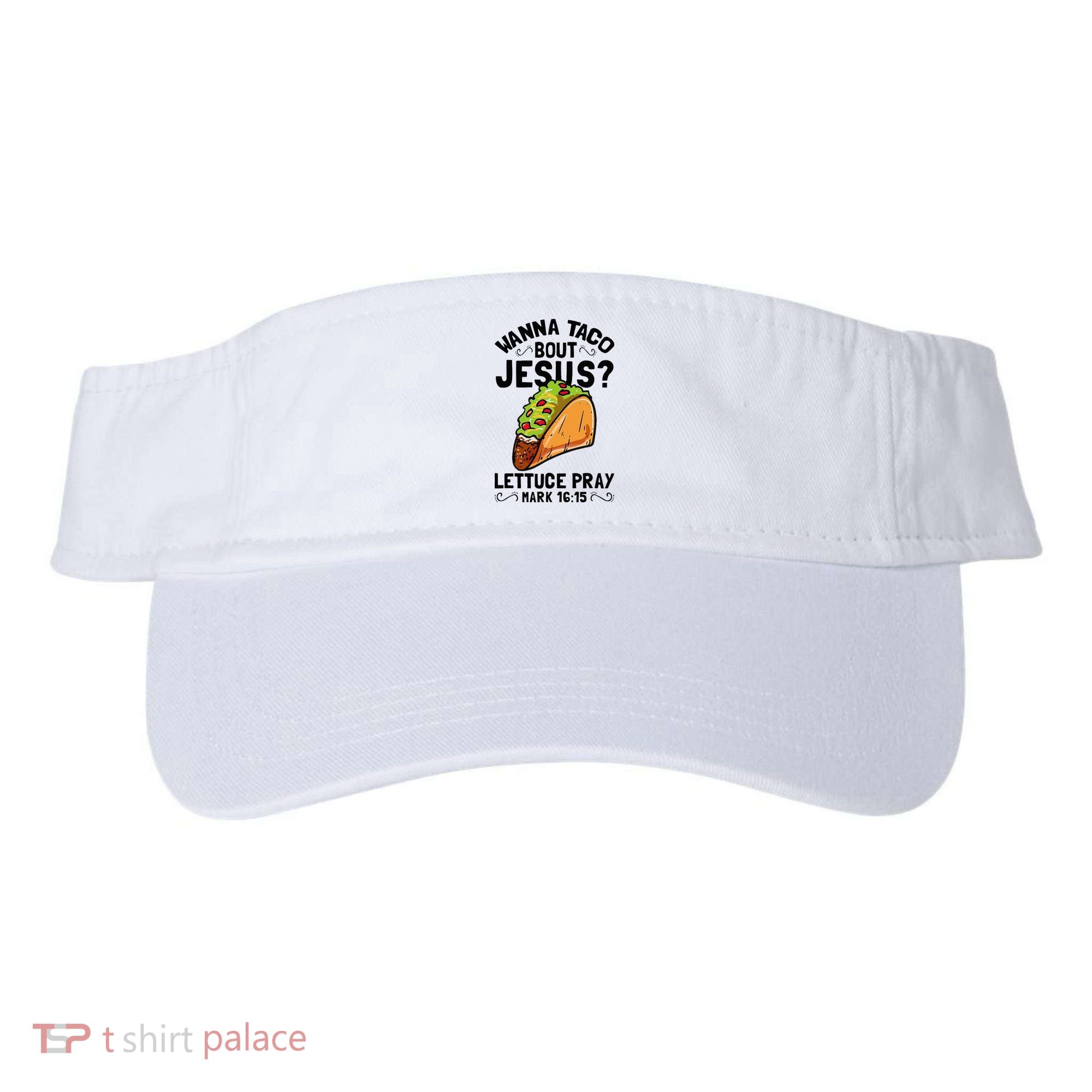 Wanna Taco Bout Jesus Funny Christian Visor