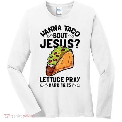 Wanna Taco Bout Jesus Funny Christian Women's Long Sleeve Shirt