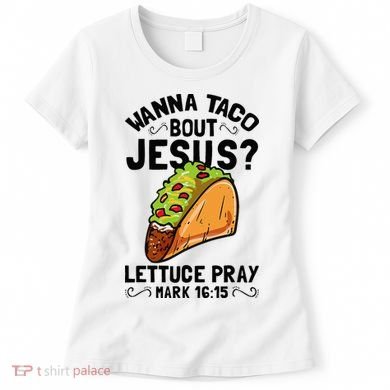 Wanna Taco Bout Jesus Funny Christian Women's T-Shirt