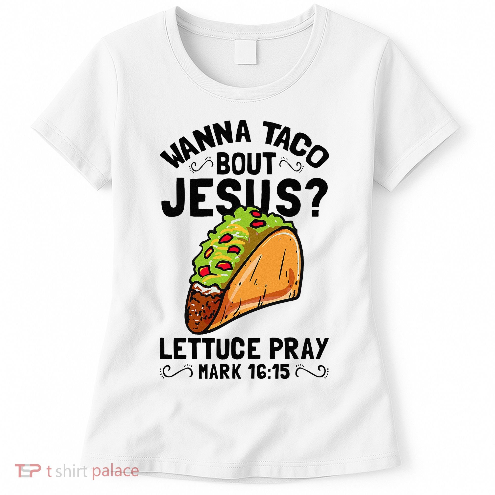 Wanna Taco Bout Jesus Funny Christian Women's T-Shirt