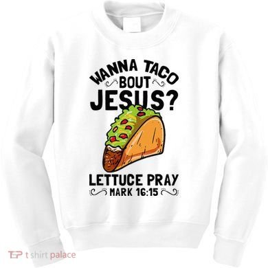 Wanna Taco Bout Jesus Funny Christian Kids Sweatshirt