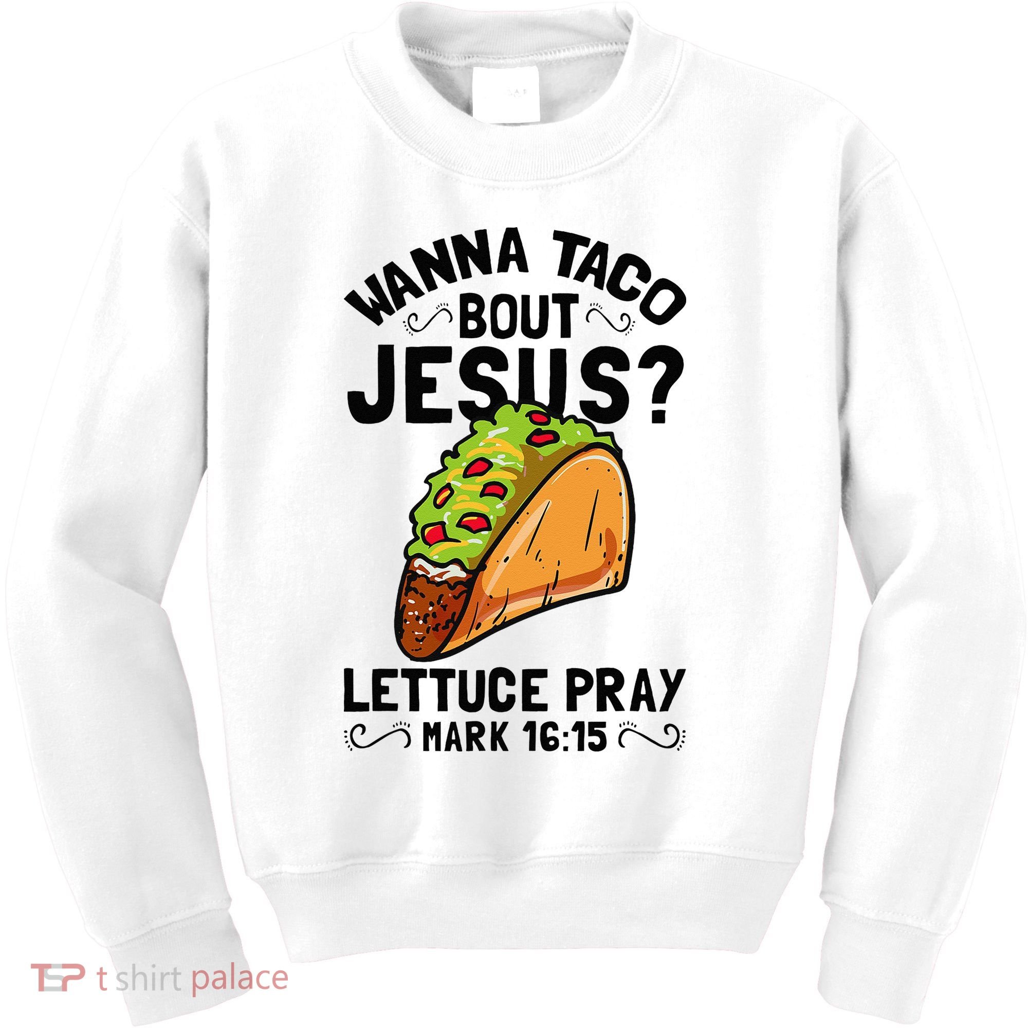 Wanna Taco Bout Jesus Funny Christian Kids Sweatshirt