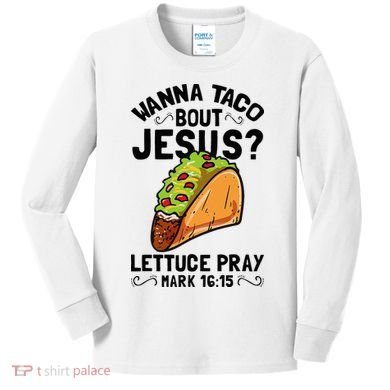 Wanna Taco Bout Jesus Funny Christian Kids Long Sleeve Shirt