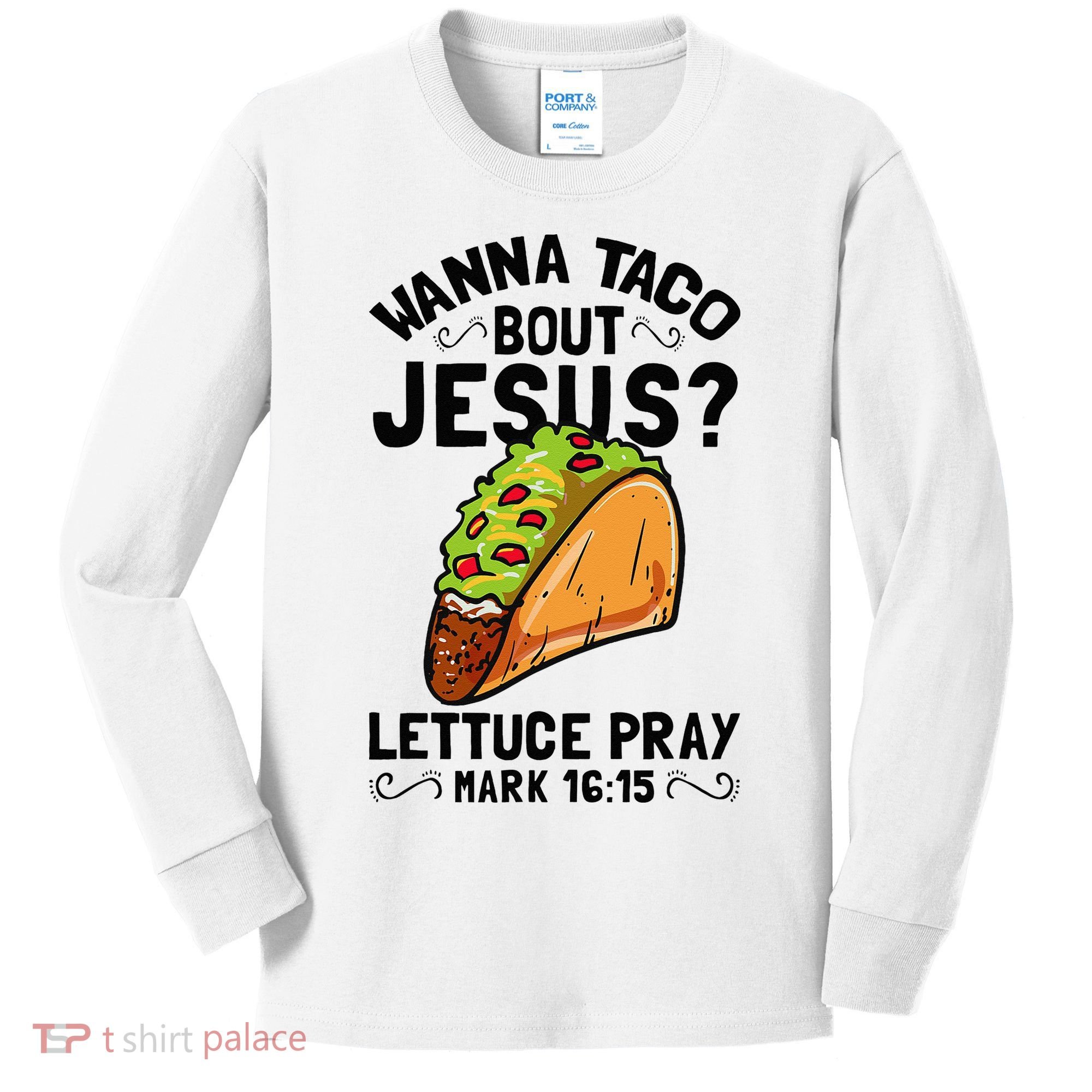 Wanna Taco Bout Jesus Funny Christian Kids Long Sleeve Shirt