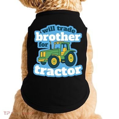 Will Trade Brother For Tractor Funny Doggie Tank