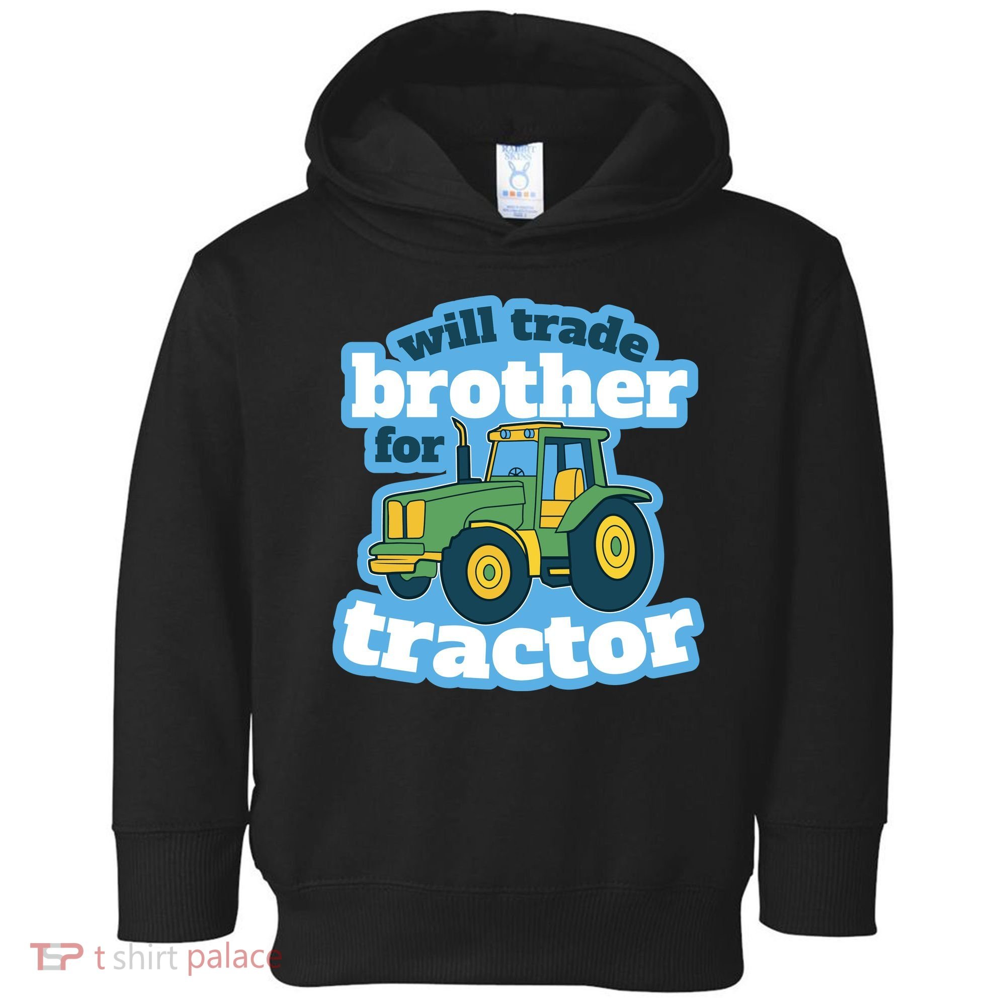 Will Trade Brother For Tractor Funny Toddler Hoodie