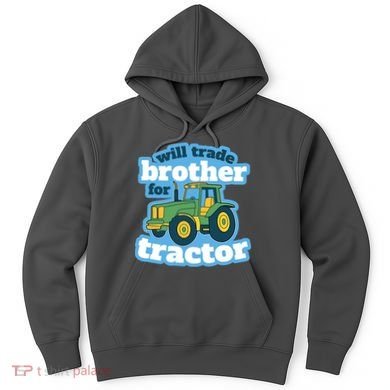 Will Trade Brother For Tractor Funny Hoodie