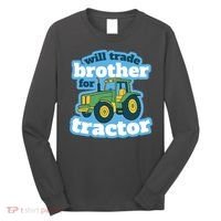 Will Trade Brother For Tractor Funny Long Sleeve Shirt thumb 0
