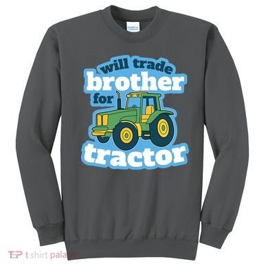 Will Trade Brother For Tractor Funny Sweatshirt