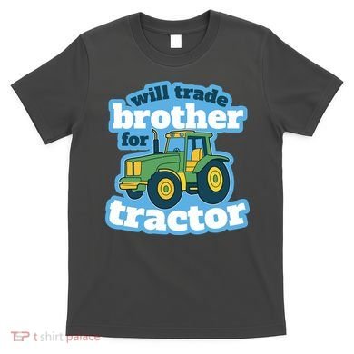 Will Trade Brother For Tractor Funny T-Shirt