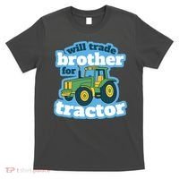 Will Trade Brother For Tractor Funny T-Shirt thumb 0