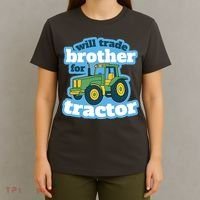 Will Trade Brother For Tractor Funny T-Shirt thumb 4