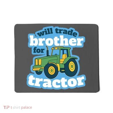 Will Trade Brother For Tractor Funny Mousepad