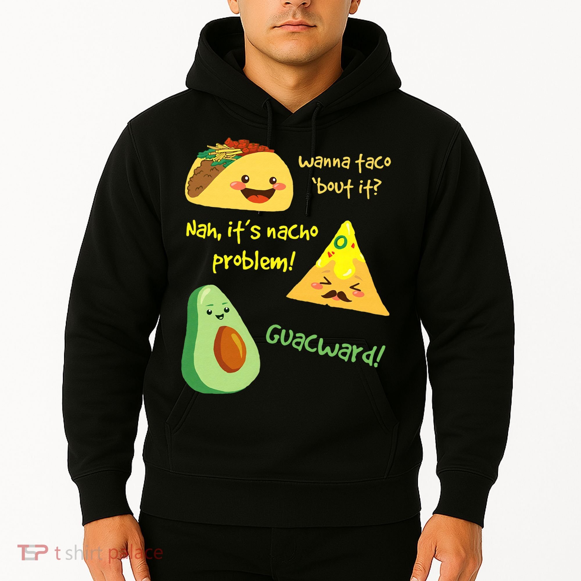 Wanna Taco Bout It Nacho Problem! Funny Avocado Food Pun Hoodie