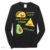 Wanna Taco Bout It Nacho Problem! Funny Avocado Food Pun Long Sleeve Shirt thumb 0