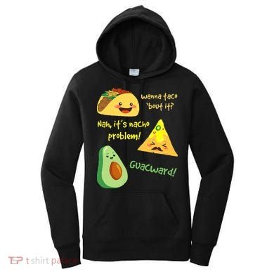 Wanna Taco Bout It Nacho Problem! Funny Avocado Food Pun Women's Hoodie