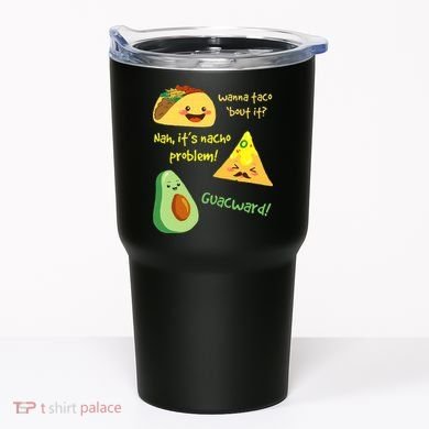Wanna Taco Bout It Nacho Problem! Funny Avocado Food Pun Tumbler