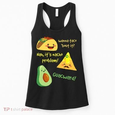 Wanna Taco Bout It Nacho Problem! Funny Avocado Food Pun Women's Tank Top