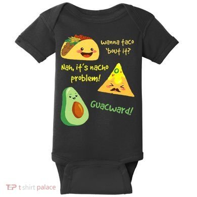 Wanna Taco Bout It Nacho Problem! Funny Avocado Food Pun Baby Bodysuit
