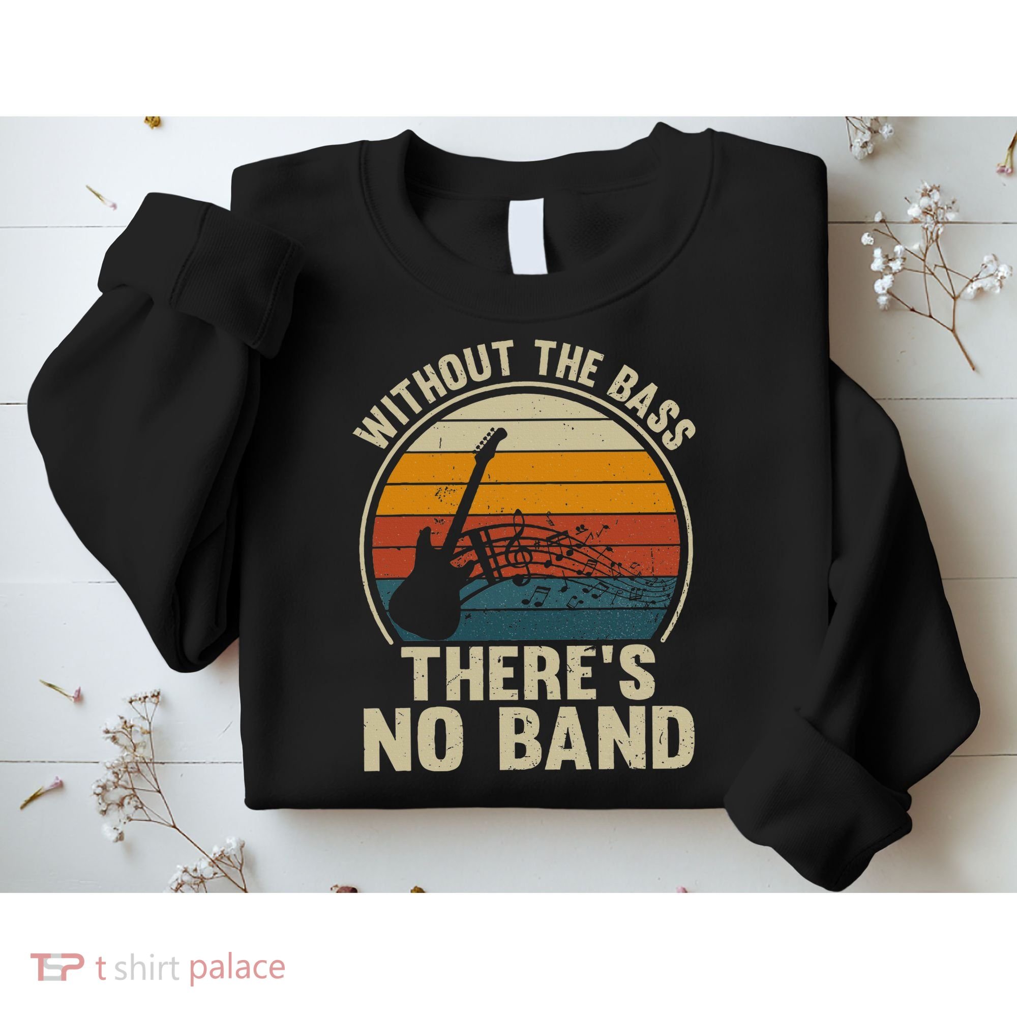 Without The Bass ThereS No Band Bass Guitar Lover Sweatshirt