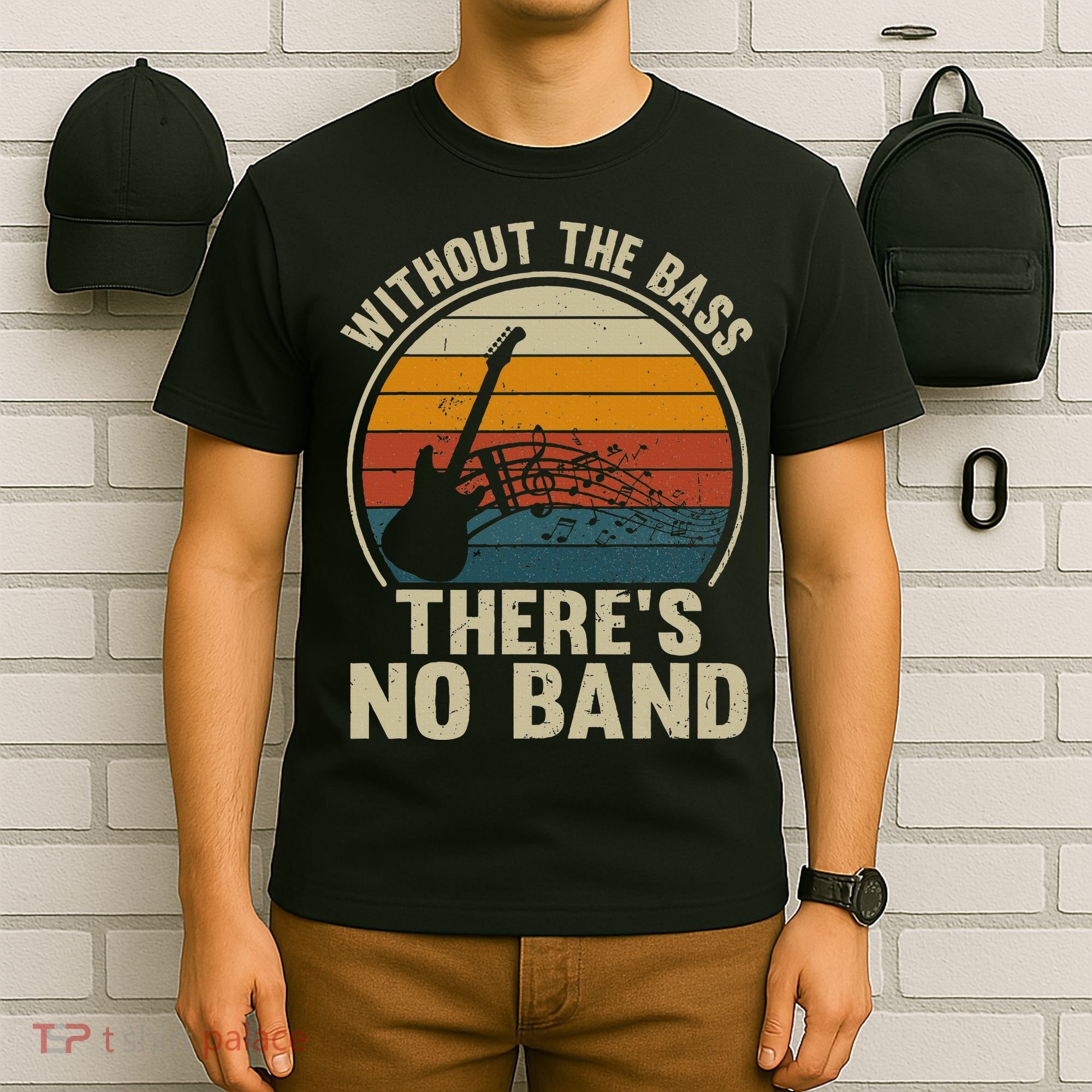 Without The Bass ThereS No Band Bass Guitar Lover T-Shirt