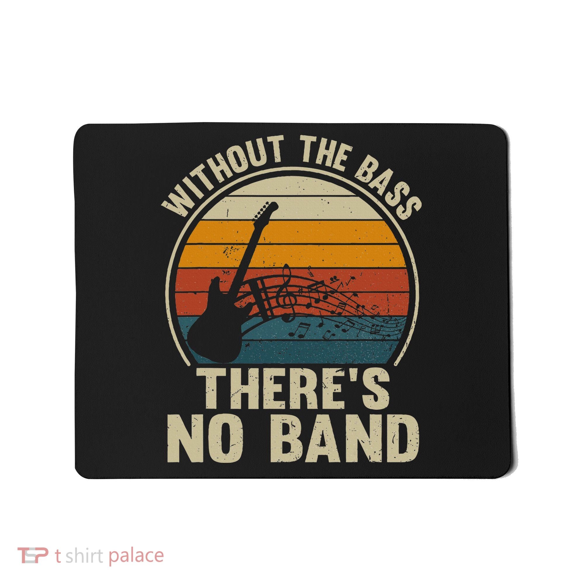 Without The Bass ThereS No Band Bass Guitar Lover Mousepad