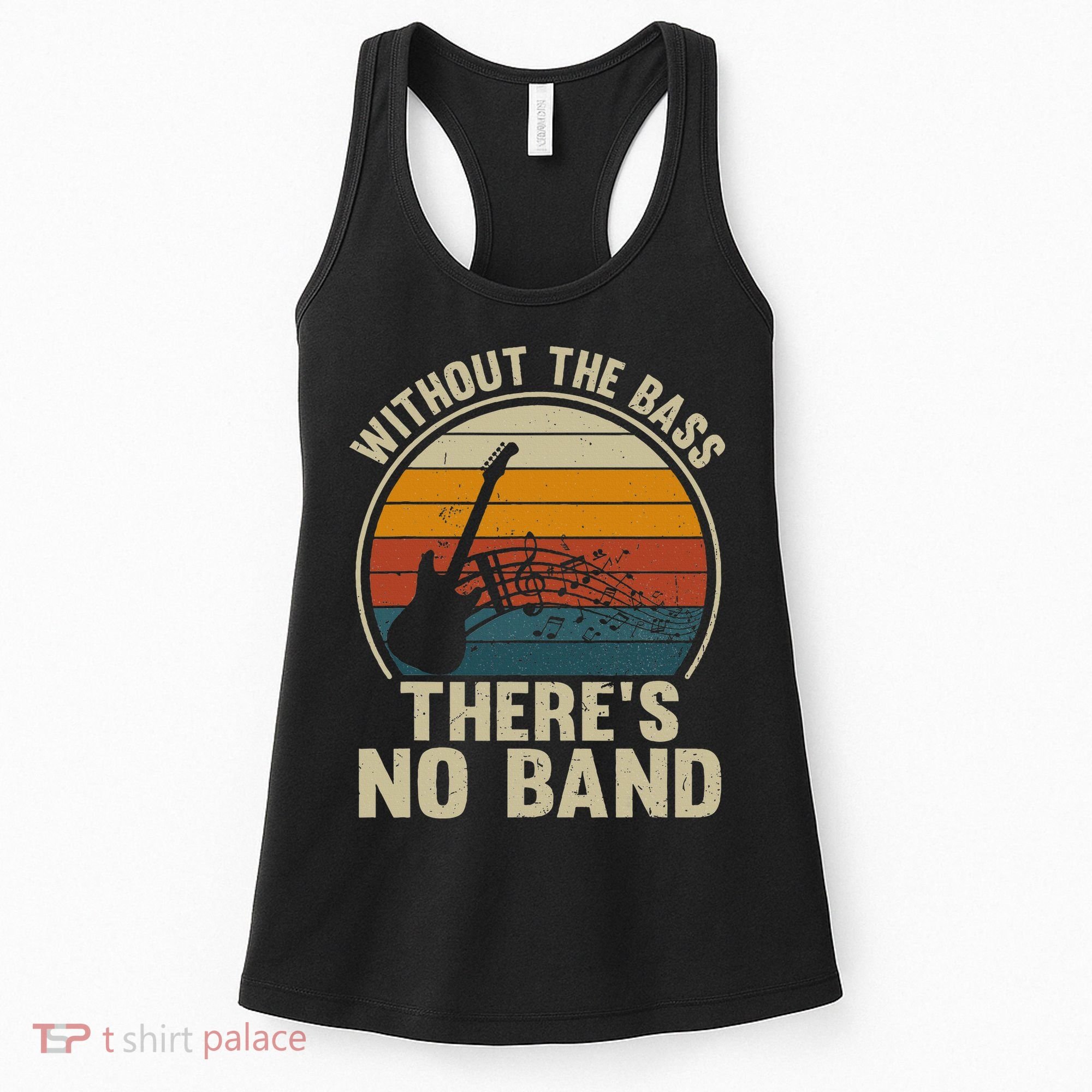 Without The Bass ThereS No Band Bass Guitar Lover Women's Tank Top