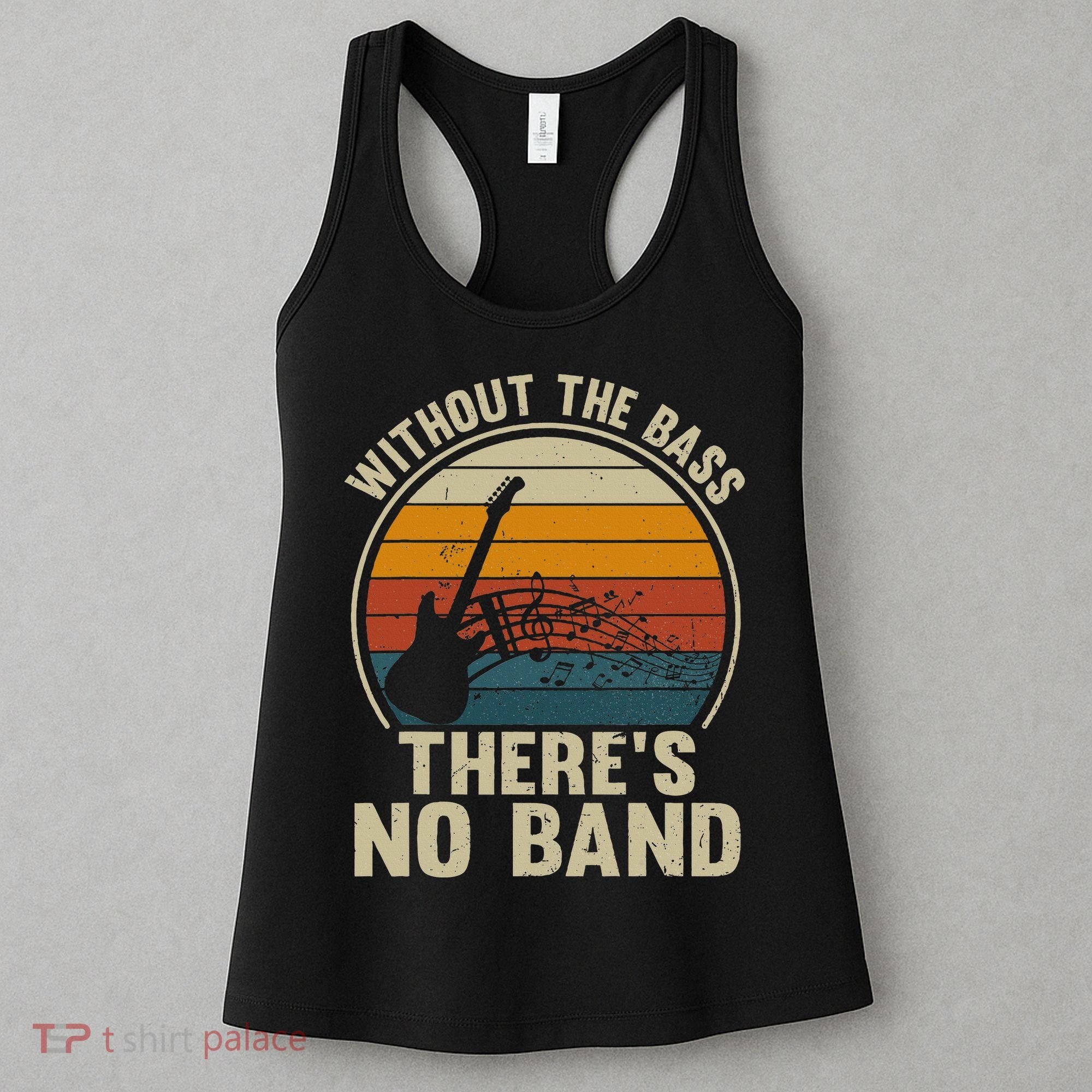 Without The Bass ThereS No Band Bass Guitar Lover Women's Tank Top