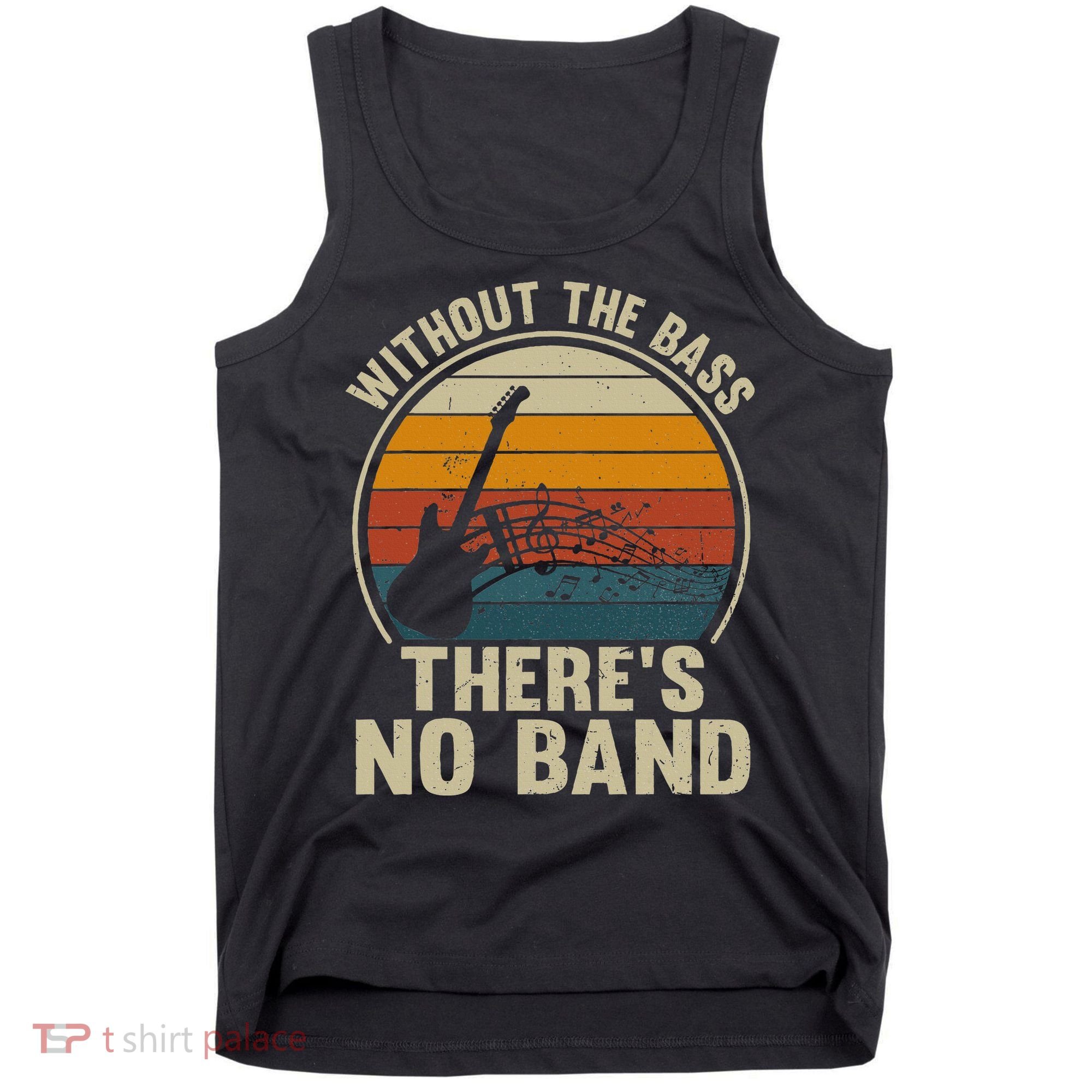 Without The Bass ThereS No Band Bass Guitar Lover Tank Top