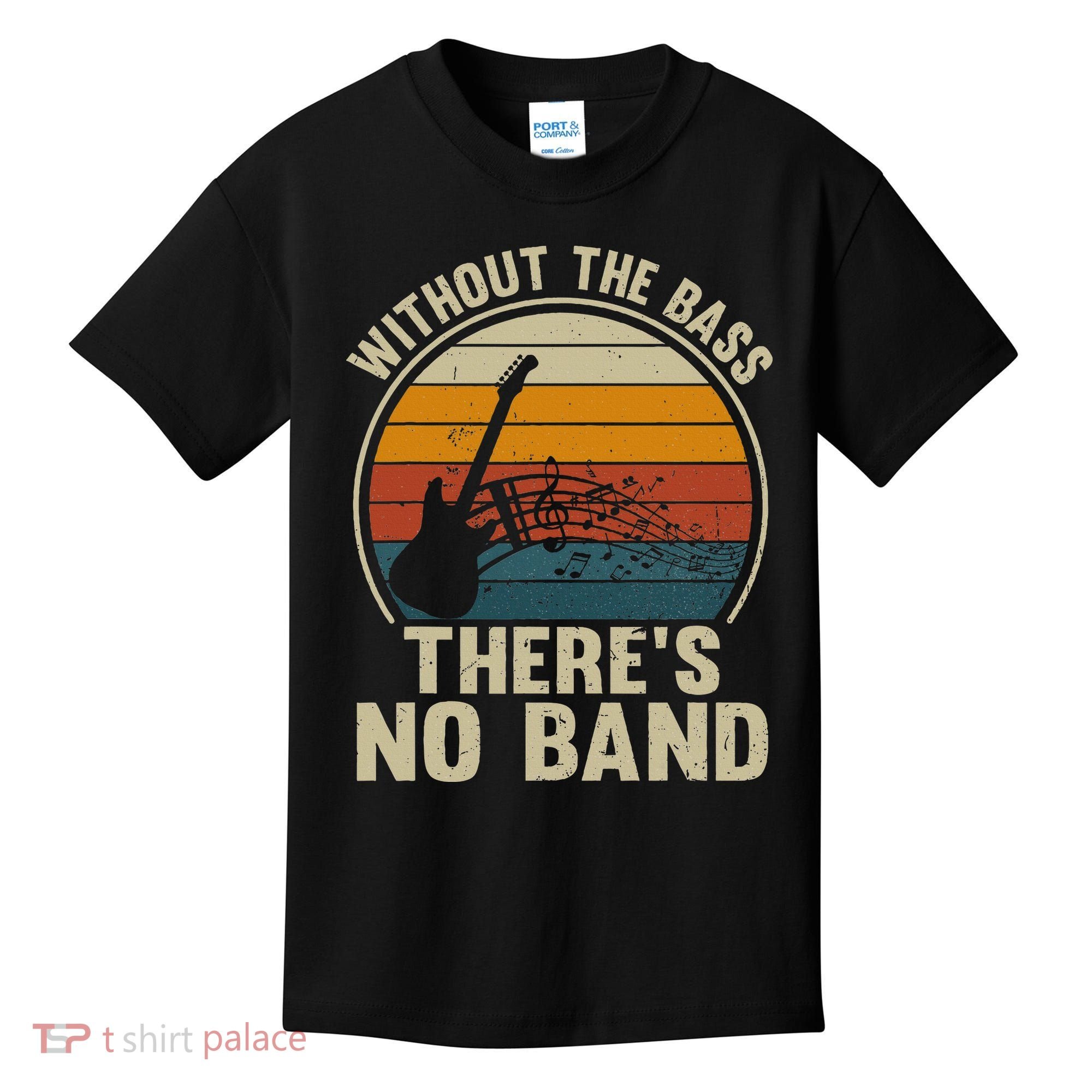 Without The Bass ThereS No Band Bass Guitar Lover Kids T-Shirt