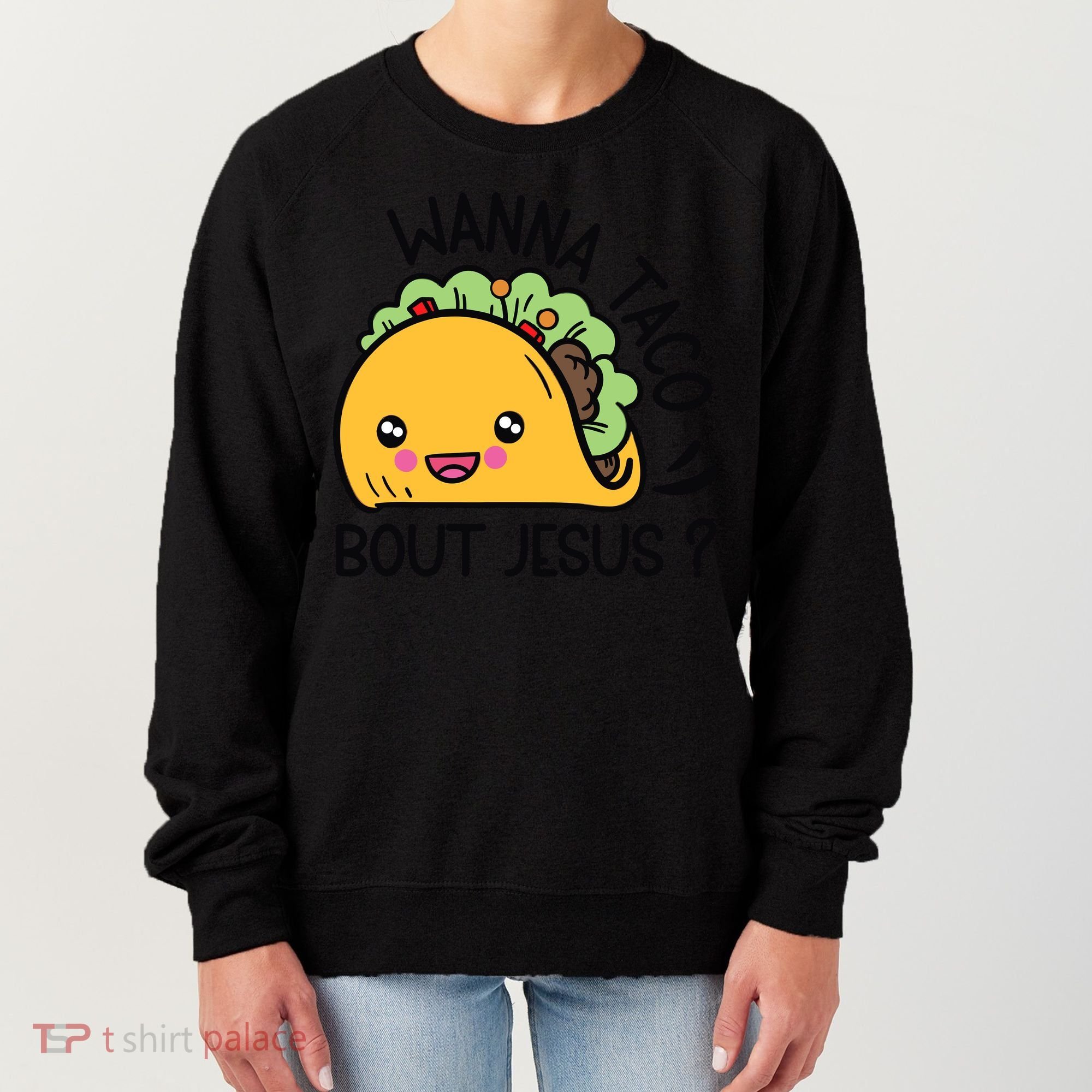 Wanna Taco Bout Jesus Women's Sweatshirt