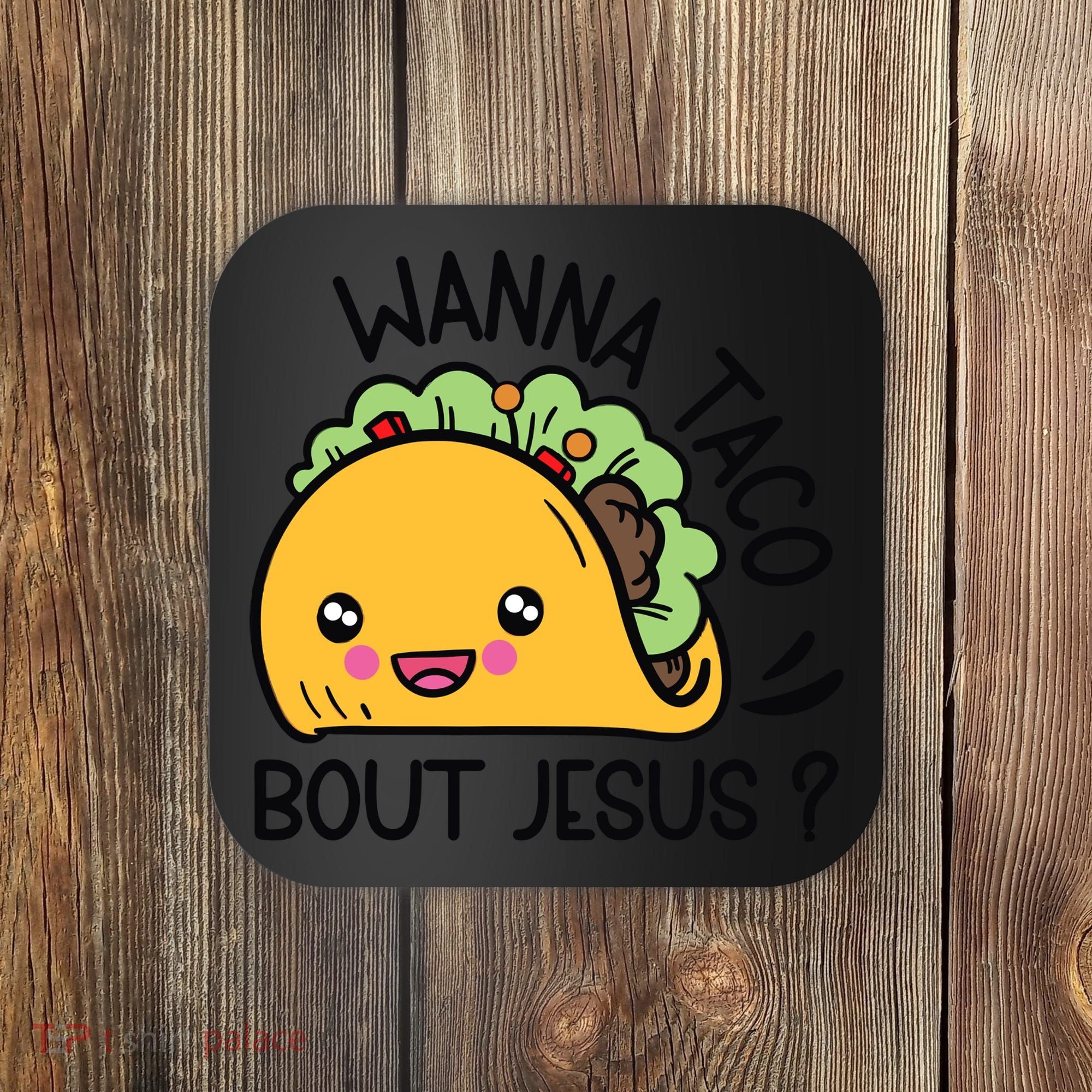 Wanna Taco Bout Jesus Coaster