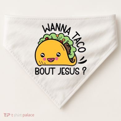 Wanna Taco Bout Jesus USA-Made Doggie Bandana