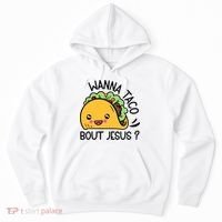 Wanna Taco Bout Jesus Hoodie thumb 0