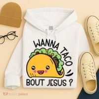 Wanna Taco Bout Jesus Hoodie thumb 4