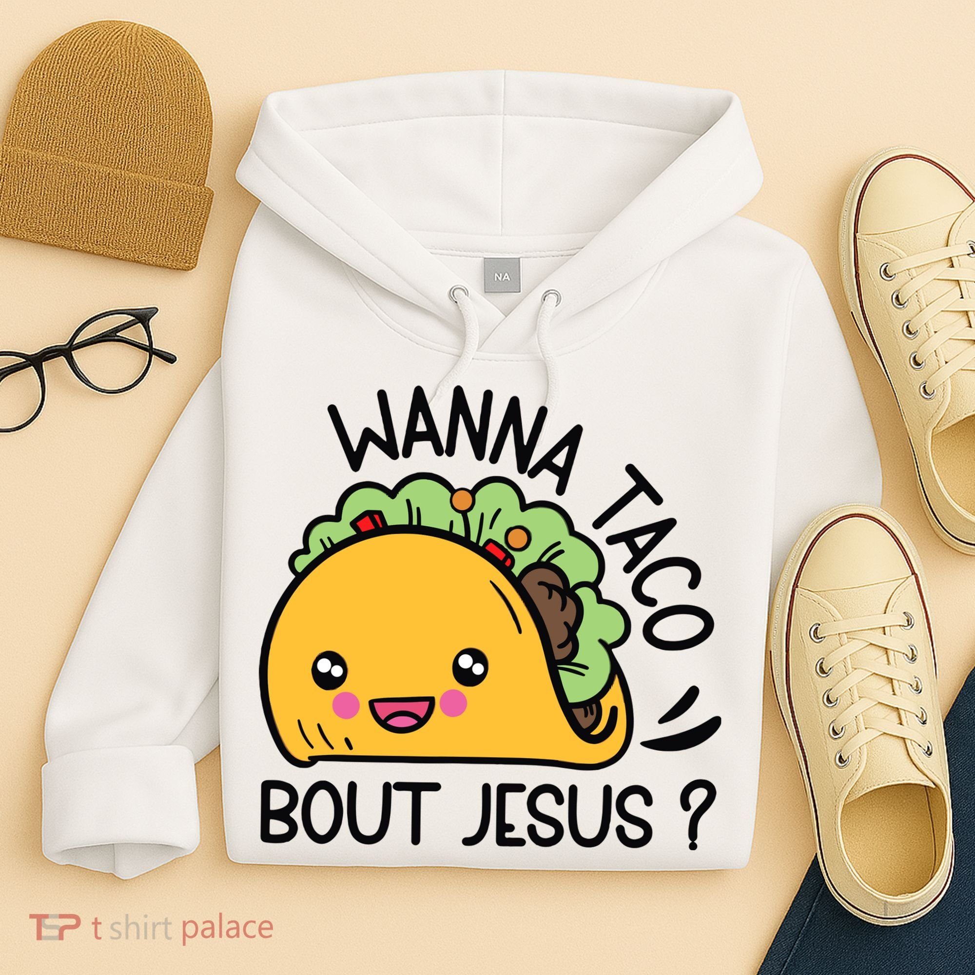 Wanna Taco Bout Jesus Hoodie