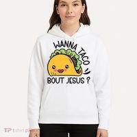 Wanna Taco Bout Jesus Hoodie thumb 5