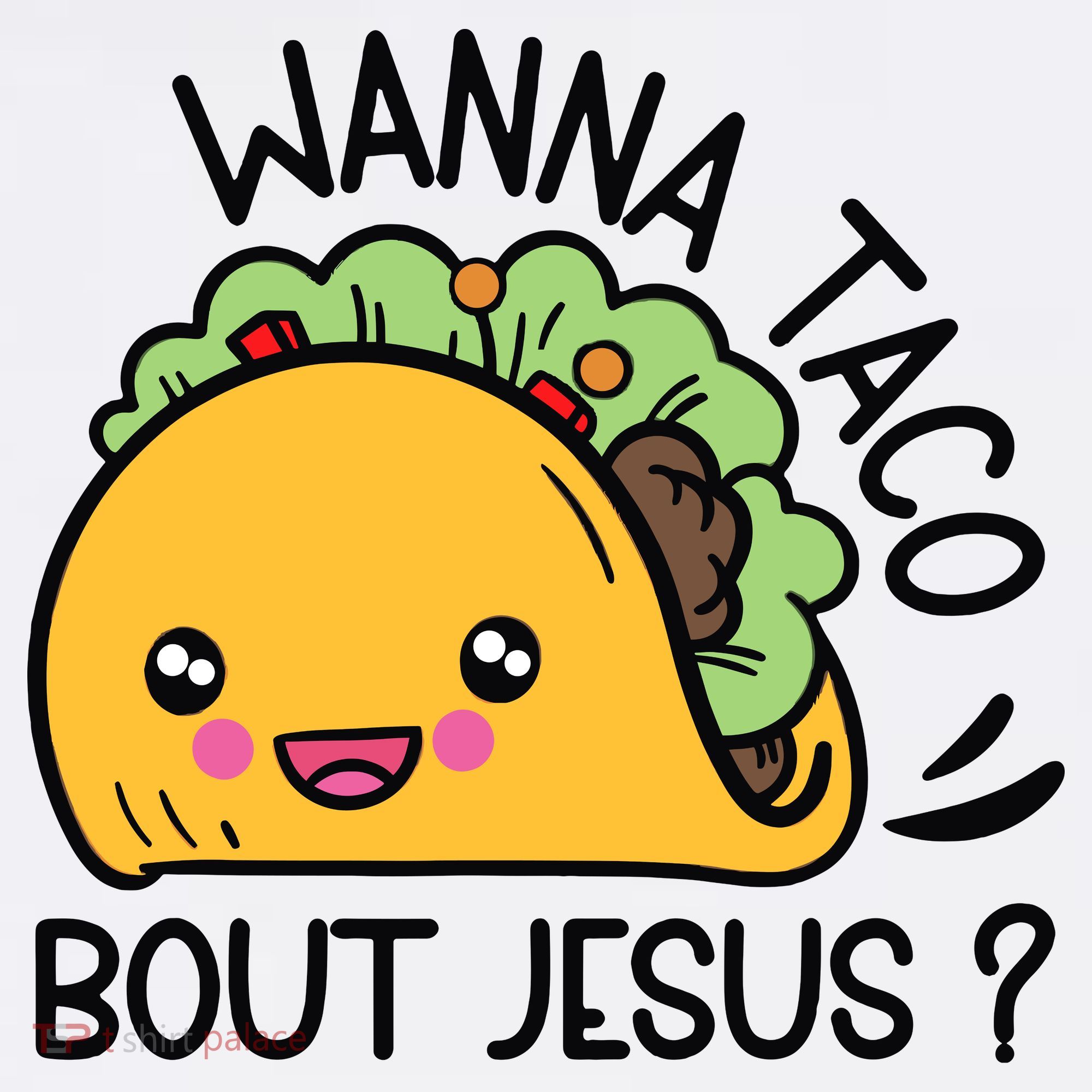 Wanna Taco Bout Jesus Hoodie