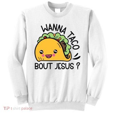 Wanna Taco Bout Jesus Sweatshirt